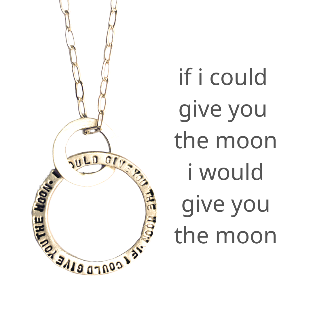 Moon Message Circle Necklace "If I could give you the moon, I would give you the moon"